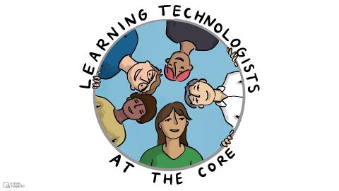 Drawing of the words: Learning Technologists at the Core